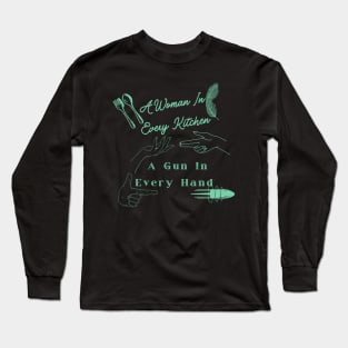 A Woman In Every Kitchen A Gun In Every Hand Long Sleeve T-Shirt